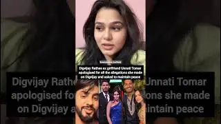 Digvijay Rathee ex girlfriend apologized for putting false allegations #digvijayrathee #unnatitomar