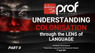 Understanding Colonisation Through the Lens of Language #DWP #ProfMandiRukuni