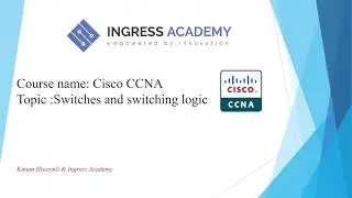 Cisco CCNA course. About Switch and switching logic.Instructor Kanan Huseynli CCIE.