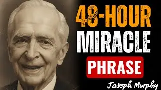 The Phrase That Transformed My Entire Life in Just 48 Hours – Joseph Murphy
