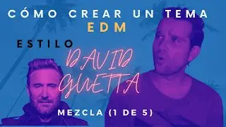 C&oacute;mo Producir un tema estilo David Guetta. 11/16  C&oacute;mo mezclar un tema EDM (uno de cinco)