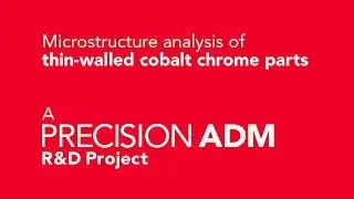Microstructure Analysis of Thin-Walled Cobalt Chrome parts