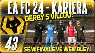 Semifinále ve Wembley! Plus Derby s Villou a Taktické Změny #43 | EA FC 24 CZ Let's Play Kariéra