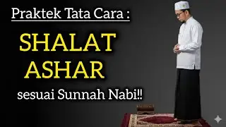 PRAKTEK SHALAT ASHAR 4 RAKAAT