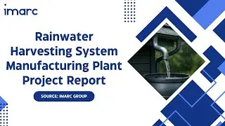 How to Setup a Rainwater Harvesting System Manufacturing Plant: Detailed Report 2025