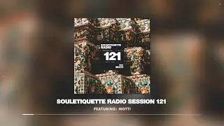 Souletiquette Radio Session 121 Featuring: MOTTI