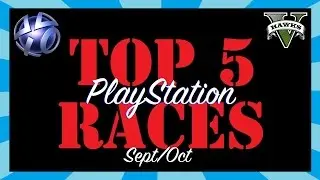GTA Online Top 5 Custom PlayStation Races (Sept/Oct) Grand Theft Auto 5 Race Links