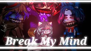 FNAF AL Series; Break My Mind (short GCMV)
