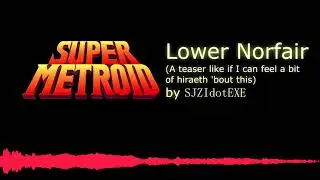 Super Metroid - Lower Norfair (Cover 1: A teaser like if I can feel a bit of hiraeth 'bout this)