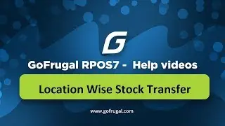 GoFrugal RPOS7 - Location Wise Stock Transfer
