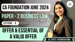Lecture : 4 Offer & Essential of a Valid Offer | CA Foundation Law | CS Aarti Vishwakarma