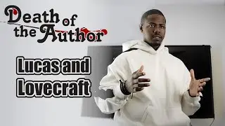 Death of the Author | Lucas and Lovecraft clip