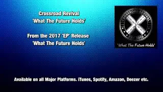 Crossroad Revival  - What The Future Holds