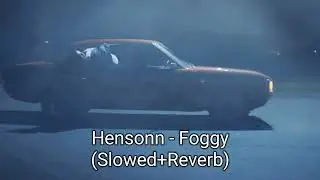 Hensonn - Foggy (Slowed+Reverb)