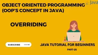 Method Overriding | Polymorphism | Object Oriented Programming in Java  | Java Tutorial -Part 25