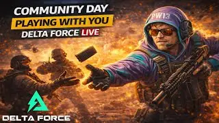Community Day | Playing With YOU | Delta Force LIVE 🎮🔥