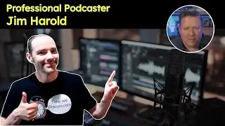 How to be a Professional Podcaster in 2026 with Jim Harold