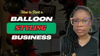 How to Start a Balloon Styling Business in 2025