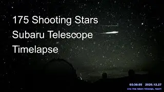 [NO CIRCLES] Timelapse of 175 shooting stars and meteors, in 4 hours from Subaru Telescope, Hawaii.