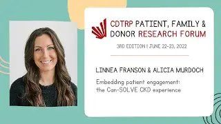 CDTRP 2022 Patient, Family and Donor Research Forum - Can-SOLVE CKD Network