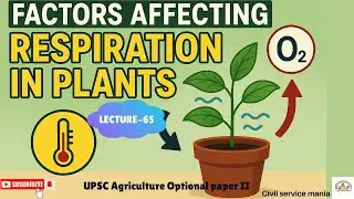 L-65; Factors affecting Respiration #upscagricultureoptional