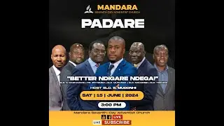 Mandara SDA Church || Padare || Title: Better Ndigare Ndega || 15 June 2024 || 3:00pm ||