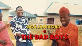OGA LANDLORD AND THE BAD BOYS - ITK CONCEPT FT MC DEV COMEDY (OGA LANDLORD)