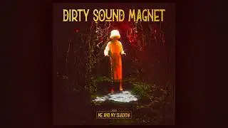 Dirty Sound Magnet - Me And My Shadow (full album)