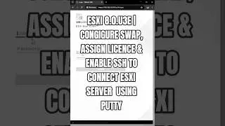 ESXi 8.0 U3e | Configure Swap, Assign License & Enable SSH ! 