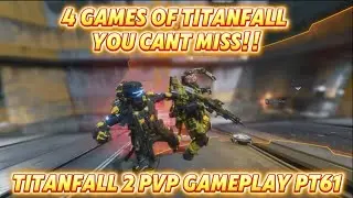 4 GAMES OF TITANFALL YOU CANT MISS!! // Titanfall 2 PvP gameplay Pt71