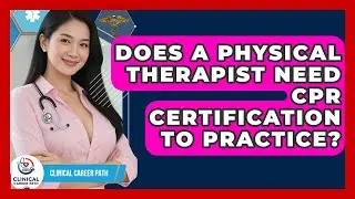 Does a Physical Therapist Need CPR Certification to Practice? - Clinical Career Path