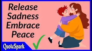 Uplifting Thoughts to Release Sadness and Welcome Joy [Official QuoteSpark Video]