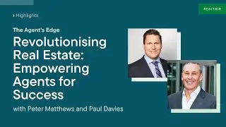 Revolutionising Real Estate: Empowering Agents for Success | Pete Matthews & Paul Davies