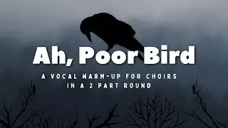 Ah, Poor Bird: Vocal Warm-up in a round!