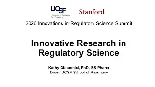 2026 UCSF-Stanford Summit - Innovative Research in Regulatory Science
