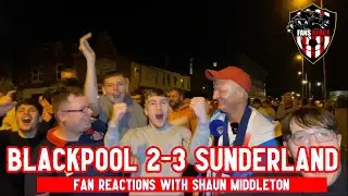 Blackpool 2-3 Sunderland | Carabao Cup | FAN REACTIONS with SHAUN MIDDLETON