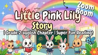 Little Pink Lily Full Story 🌷 | Grade 2 English Chapter | Super Fun Reading!