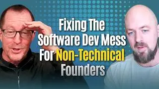 Fixing The Software Development Mess For Non-Technical Founders