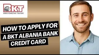 How to Apply for a BKT Albania Bank Credit Card