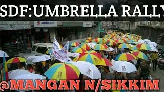 SDF: Umbrella Rally @Mangan North Sikkim|| SKM Against| Chamling