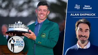 Alan Shipnuck on Rory McIlroy&rsquo;s Chances at a Calendar Grand Slam | The Rich Eisen Show