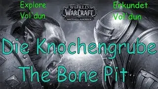 WoW - Die Knochengrube / The Bone Pit - Erkundet Vol'dun / Explore Vol'dun