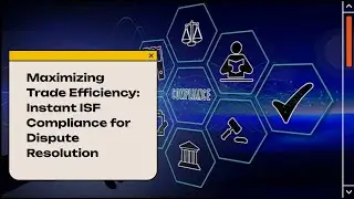 Maximizing Trade Efficiency: Instant ISF Compliance for Dispute Resolution