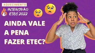 🔴 Ainda vale a pena fazer ETEC em 2022 | Aquecimento Intensivão ETEC