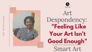 Art Despondency: Feeling Like Your Art Isn't Good Enough