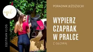 JAK PRZYGOTOWAĆ CZAPRAK DO PRANIA | poradnik jeździecki