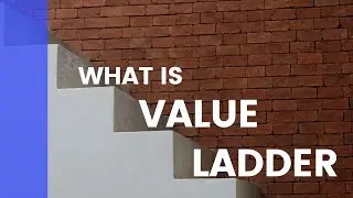 Value Ladder - What It Is And Why Your Business Needs One To Grow