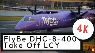 [4K] POWERFULL FlyBe DHC-8 Q400 Take Off London City Airport