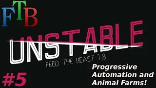 Unstable FTB Modpack Gameplay Epiode 5 | Progressive Automation and Animal Farms
