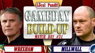🎙️ GameDay Build-Up | WREXHAM 🆚 MILLWALL | Match Day #31 | the local pundit